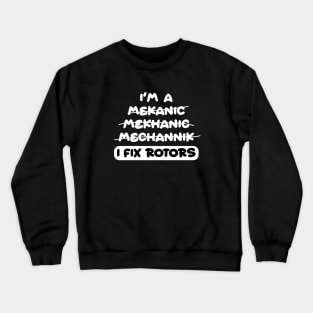 I'm a Mekhanic, Mecanic, I Fix Rotors. Funny Mechanic Pun Crewneck Sweatshirt